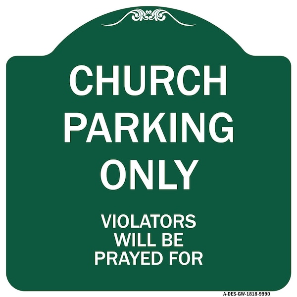 Signmission Church Parking Only Violators Will Be Prayed For Heavy-Gauge Aluminum Architectural Sign A-DES-GW-1818-9990 - main